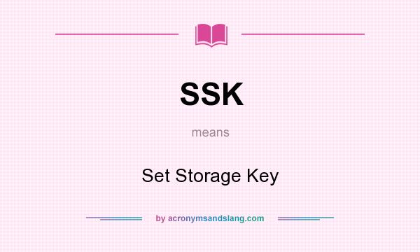 What does SSK mean? It stands for Set Storage Key