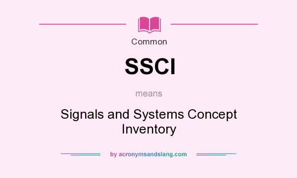 What does SSCI mean? It stands for Signals and Systems Concept Inventory