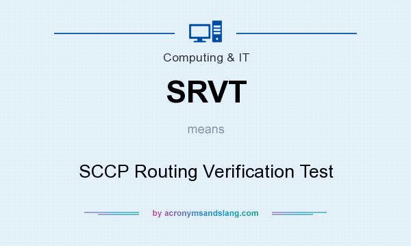 What does SRVT mean? It stands for SCCP Routing Verification Test