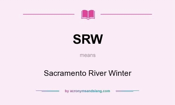 What does SRW mean? It stands for Sacramento River Winter