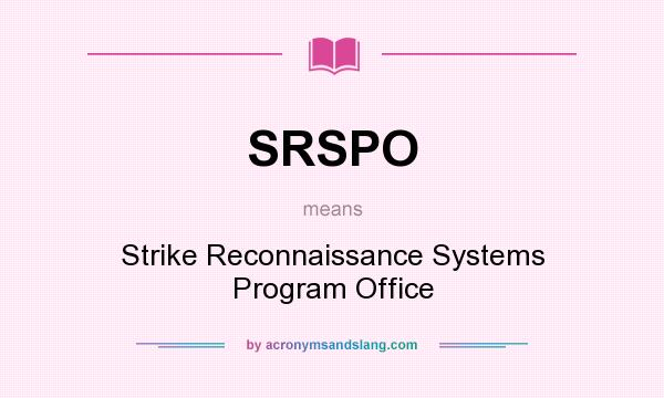 What does SRSPO mean? It stands for Strike Reconnaissance Systems Program Office