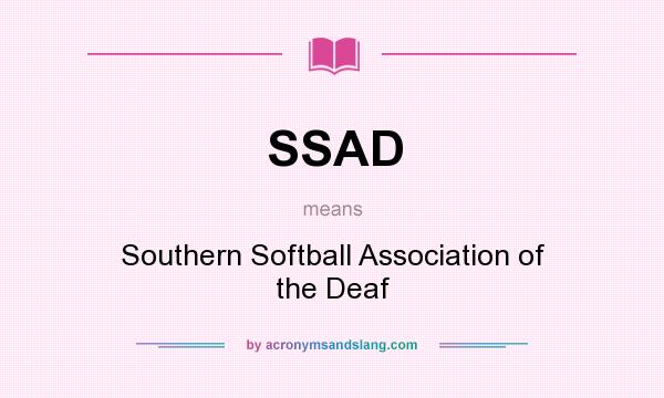What does SSAD mean? It stands for Southern Softball Association of the Deaf