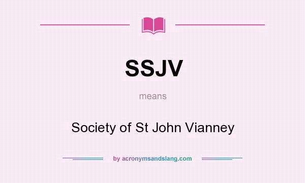 What does SSJV mean? It stands for Society of St John Vianney