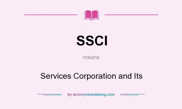 What does SSCI mean? It stands for Services Corporation and Its