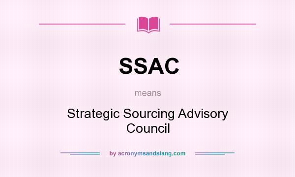 What does SSAC mean? It stands for Strategic Sourcing Advisory Council