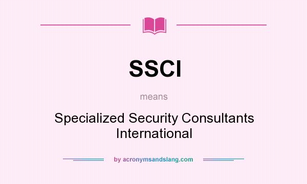 What does SSCI mean? It stands for Specialized Security Consultants International