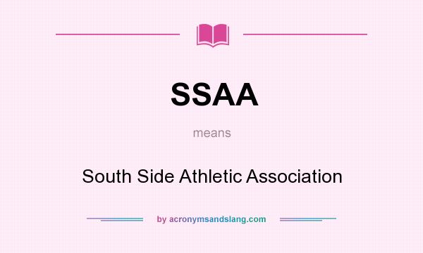 What does SSAA mean? It stands for South Side Athletic Association