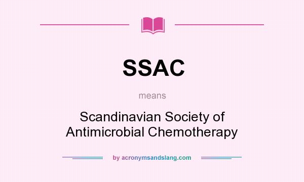 What does SSAC mean? It stands for Scandinavian Society of Antimicrobial Chemotherapy