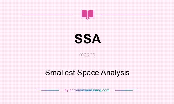 What does SSA mean? It stands for Smallest Space Analysis