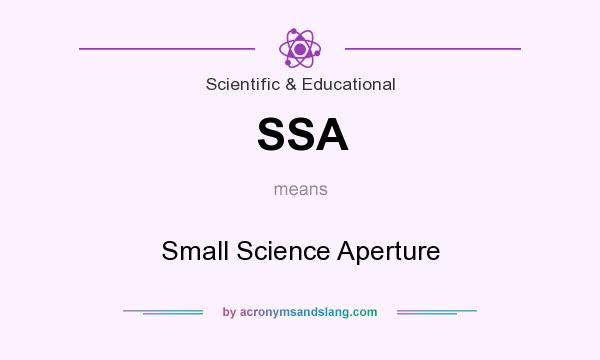 What does SSA mean? It stands for Small Science Aperture