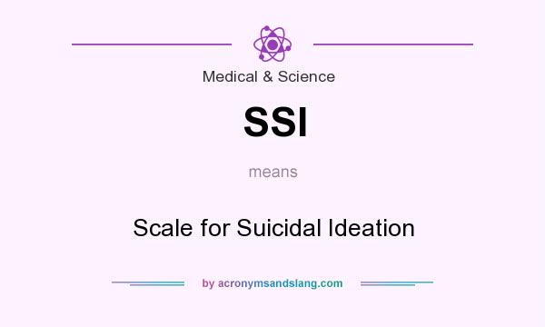 What does SSI mean? It stands for Scale for Suicidal Ideation