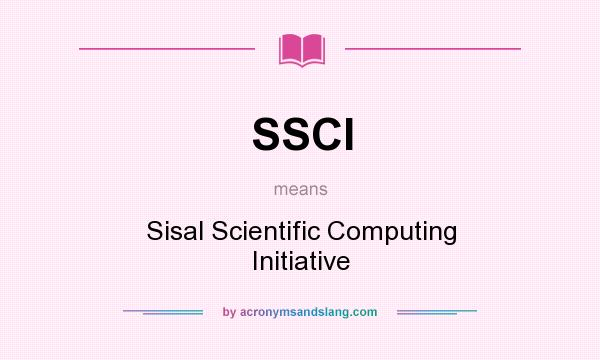What does SSCI mean? It stands for Sisal Scientific Computing Initiative