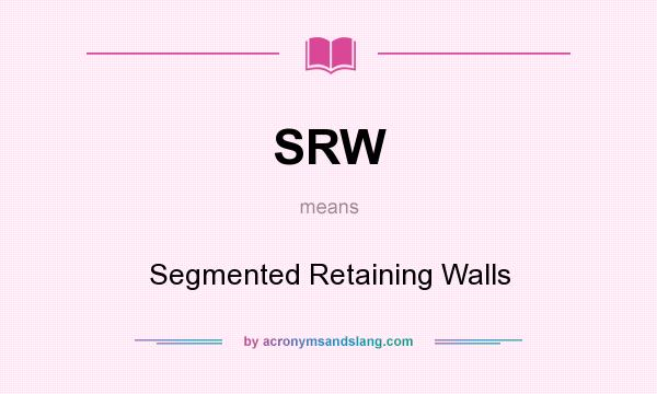 What does SRW mean? It stands for Segmented Retaining Walls