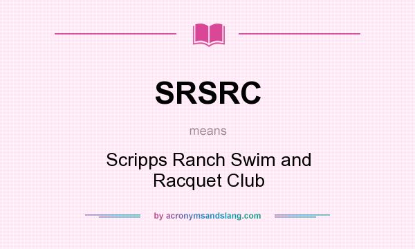 What does SRSRC mean? It stands for Scripps Ranch Swim and Racquet Club