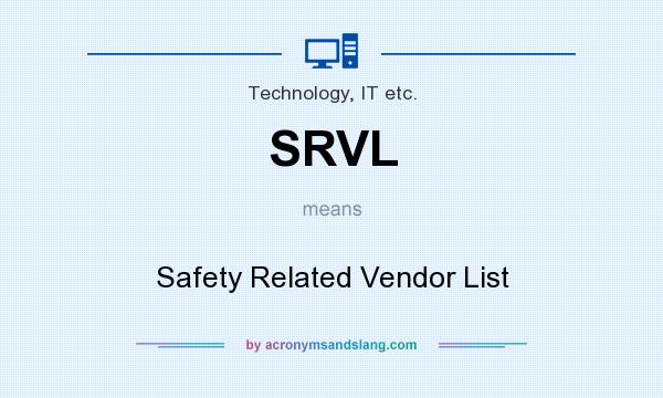What does SRVL mean? It stands for Safety Related Vendor List