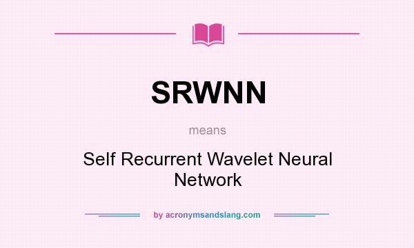 What does SRWNN mean? It stands for Self Recurrent Wavelet Neural Network
