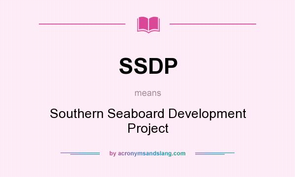 What does SSDP mean? It stands for Southern Seaboard Development Project