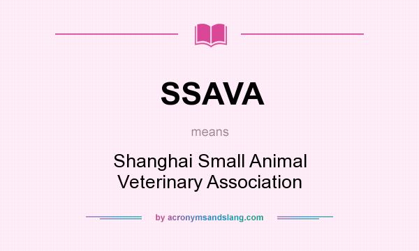 What does SSAVA mean? It stands for Shanghai Small Animal Veterinary Association