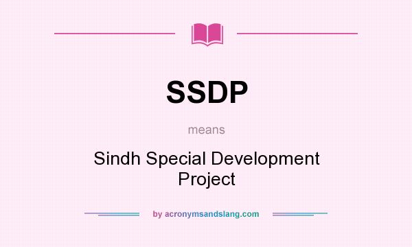 What does SSDP mean? It stands for Sindh Special Development Project