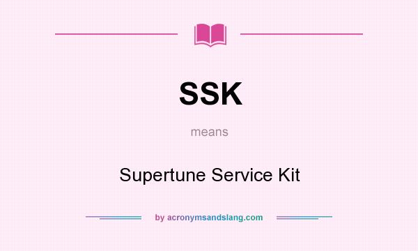 What does SSK mean? It stands for Supertune Service Kit