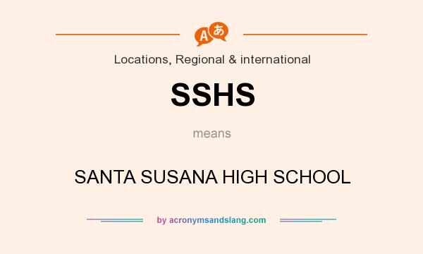What does SSHS mean? It stands for SANTA SUSANA HIGH SCHOOL
