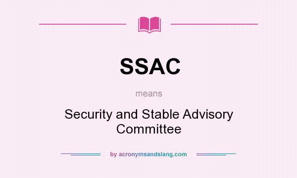 What does SSAC mean? It stands for Security and Stable Advisory Committee