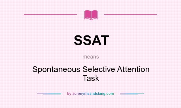 What does SSAT mean? It stands for Spontaneous Selective Attention Task