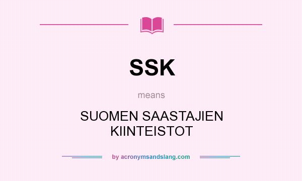 What does SSK mean? It stands for SUOMEN SAASTAJIEN KIINTEISTOT