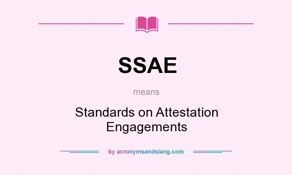 What does SSAE mean? It stands for Standards on Attestation Engagements