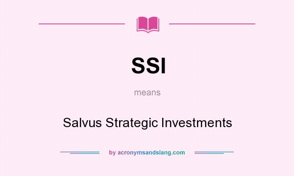 What does SSI mean? It stands for Salvus Strategic Investments