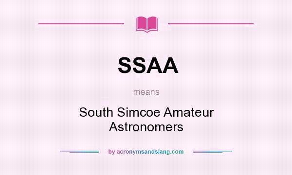 What does SSAA mean? It stands for South Simcoe Amateur Astronomers