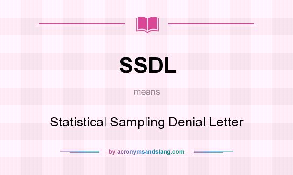 What does SSDL mean? It stands for Statistical Sampling Denial Letter