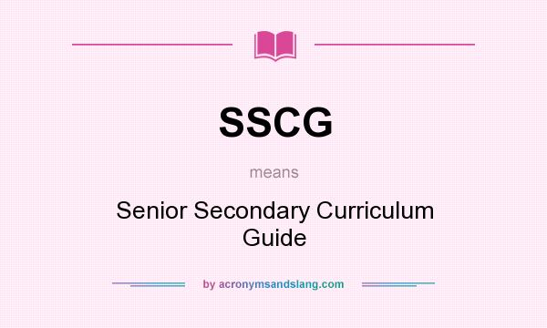 What does SSCG mean? It stands for Senior Secondary Curriculum Guide