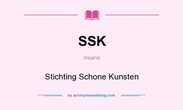 What does SSK mean? It stands for Stichting Schone Kunsten