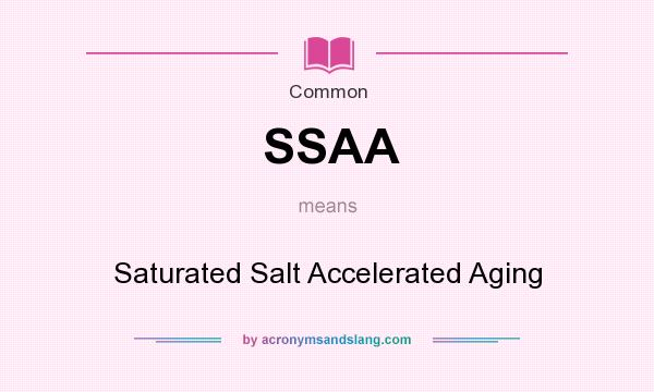 What does SSAA mean? It stands for Saturated Salt Accelerated Aging