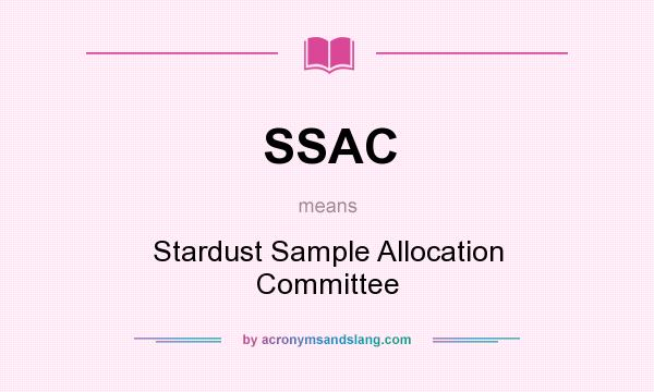 What does SSAC mean? It stands for Stardust Sample Allocation Committee