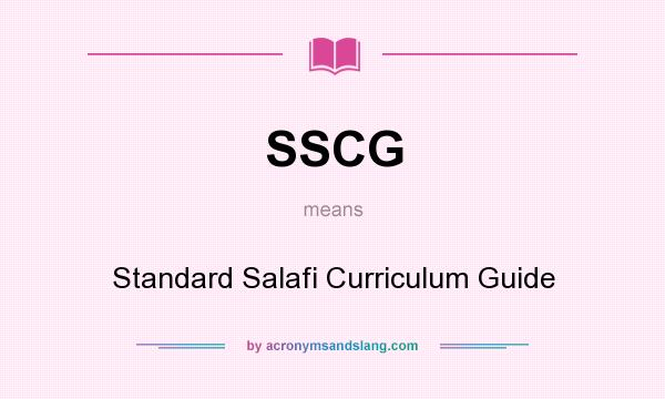 What does SSCG mean? It stands for Standard Salafi Curriculum Guide