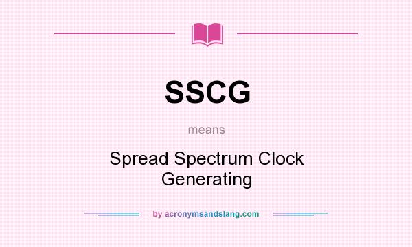 What does SSCG mean? It stands for Spread Spectrum Clock Generating