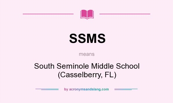 What does SSMS mean? It stands for South Seminole Middle School (Casselberry, FL)