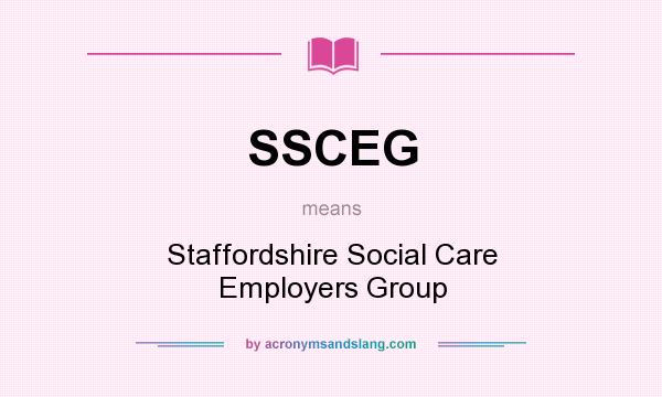 What does SSCEG mean? It stands for Staffordshire Social Care Employers Group