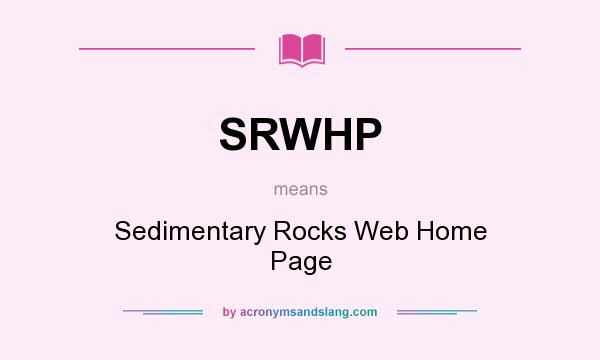 What does SRWHP mean? It stands for Sedimentary Rocks Web Home Page