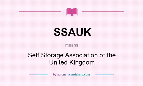 What does SSAUK mean? It stands for Self Storage Association of the United Kingdom