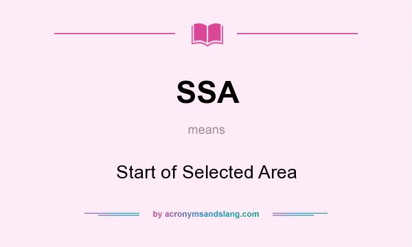 What does SSA mean? It stands for Start of Selected Area