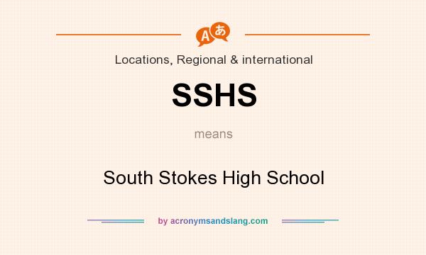 What does SSHS mean? It stands for South Stokes High School