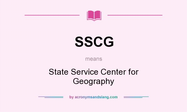 What does SSCG mean? It stands for State Service Center for Geography