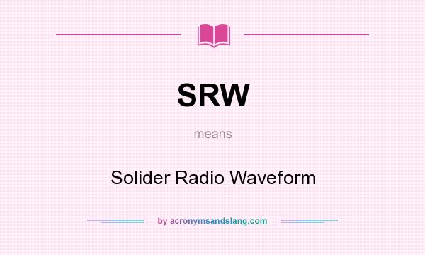 What does SRW mean? It stands for Solider Radio Waveform