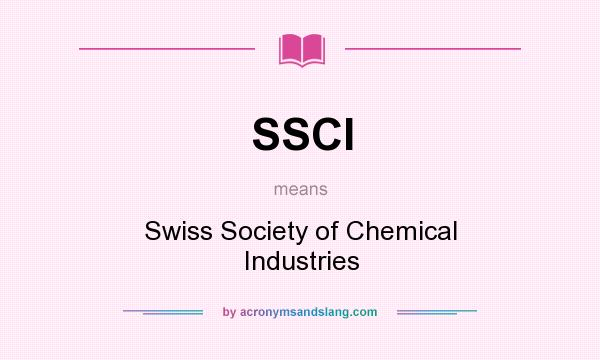 What does SSCI mean? It stands for Swiss Society of Chemical Industries