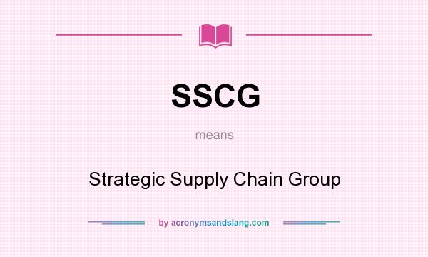 What does SSCG mean? It stands for Strategic Supply Chain Group