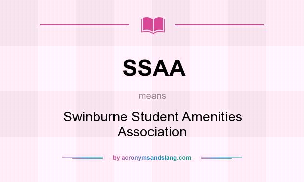 What does SSAA mean? It stands for Swinburne Student Amenities Association