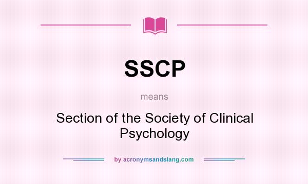 What does SSCP mean? It stands for Section of the Society of Clinical Psychology